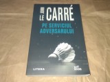 JOHN LE CARRE - PE SERVICIUL ADVERSARULUI