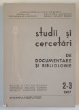 STUDII SI CERCETARI DE DOCUMENTARE SI BIBLIOLOGIE , NR. 2- 3 , 1967