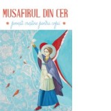 Musafirul din cer. Povesti crestine pentru copii - Ana Florea