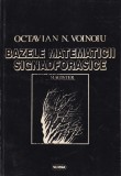 Octavian N. Voinoiu - Bazele matematicii signadforasice, Carte Brosata 1996 Nemira 313 pagini 16x24cm Romana