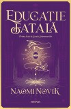 Cumpara ieftin Educatie Fatala, Naomi Novik - Editura Nemira