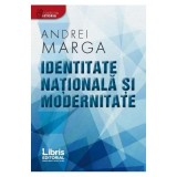 Identitate nationala si modernitate - Andrei Marga
