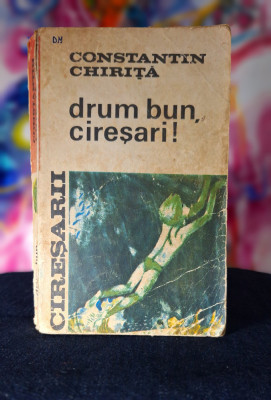 Carte - Drum Bun, Ciresari! - Constantin Chirita (Ed. Tineretului, 1968 vol.5) foto