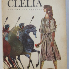 CLELIA - EVOCARI DIN ISTORIA LEGENDARA A ROMEI de ANCA BALACI , ilustratii de ANGI PETRESCU -TIPARESCU , 1983