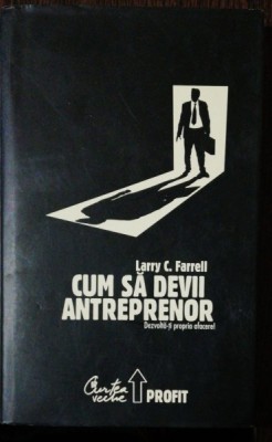 CUM SA DEVII ANTREPRENOR - LARRY C.FARRELL foto