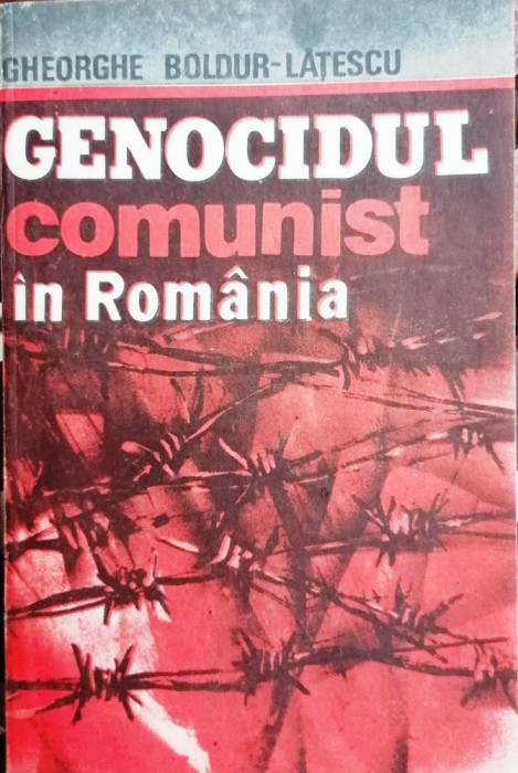 GENOCIDUL COMUNIST &Icirc;N ROM&Acirc;NIA - GHEORGHE BOLDUR- LĂȚESCU, vol. 1