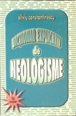 DICTIONAR EXPLICATIV DE NEOLOGISME-SILVIU CONSTANTINESCU-264847 foto