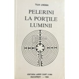 Tilia Linden - Pelerini la portile luminii. File din dosarele paranormalului, vol. 1 (Editia: 1994)