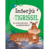 Interj&uacute; a tigrissel &eacute;s m&aacute;s karmos vad&aacute;llatokkal - Andy Seed