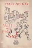 Franz Molnar - Baietii din strada Paul. Traducere din Limba Maghiara de Ion
