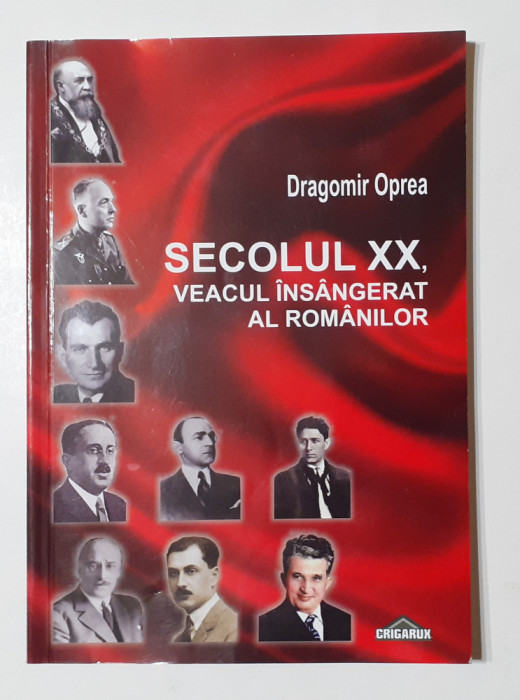 Dragomir Oprea - Secolul XX, Veacul Insangerat Al Romanilor ( Poza Cuprins )