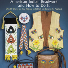 Authentic American Indian Beadwork and How to Do It: With 50 Charts for Bead Weaving and 21 Full-Size Patterns for Applique