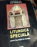 LITURGICA SPECIALA PENTRU FACULTATILE DE TEOLOGIE ENE BRANISTE