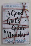 A GOOD GIRL&#039;S GUIDE TO MURDER by HOLLY JACKSON , 2019