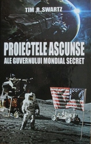 Proiectele ascunse ale guvernului mondial secret - Tim R. Swartz