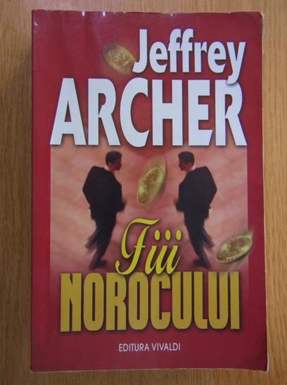 Jeffrey Archer - Fiii norocului