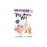 Pig Makes Art: Ready-To-Read Ready-To-Go!