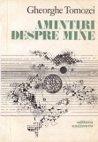 Gheorghe Tomozei - Amintiri despre mine, Editura Eminescu, Poezie, Limba Romana, Coperta Brosata, Stare Buna