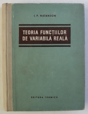 TEORIA FUNCTIILOR DE VARIABILA REALA de I. P. NATANSON , 1957 * MICI DEFECTE foto
