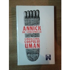 SIMBOLISMUL CORPULUI UMAN de ANNICK DE SOUZENELLE , 1996