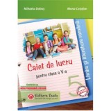 Limba si literatura romana. Caiet de lucru pentru clasa a-5-a. Noua programa scolara 2017 - Mihaela Dobos