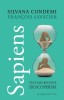 Sapiens: Cele mai recente descoperiri - Silvana Condemi, Francois Savatier - Carte Istorie, Stiinta
