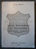 Liviu Maior - Alexandru Vaida-Voevod &icirc;ntre Belvedere și Versailles (&icirc;nsemnări..)
