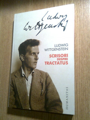 Ludwig Wittgenstein - Scrisori despre Tractatus (Editura Humanitas, 2012) foto