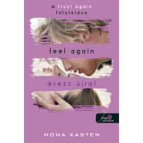 Feel Again - &Eacute;rezz &uacute;jra! - &Uacute;jrakezd&eacute;s 3. - Mona Kasten
