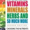 What You Must Know about Vitamins, Minerals, Herbs &amp; More--Second Edition: Choosing the Nutrients That Are Right for You