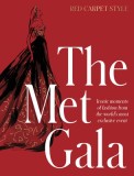 The Met Gala: Red Carpet Style, for Fans of Icons of Style and the Little Books of Fashion