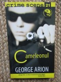 George Arion - Cameleonul (Colecția Crime Scene)