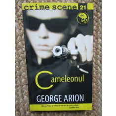 George Arion - Cameleonul (Colecția Crime Scene)