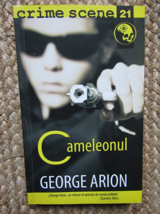 George Arion - Cameleonul (Colecția Crime Scene)