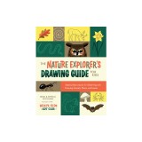 The Nature Explorer Drawing Guide for Kids: Step-By-Step Lessons for Observing and Drawing Animals, Plants, and Trees