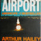 Airport &ndash; Arthur Hailey (editie in limba engleza)