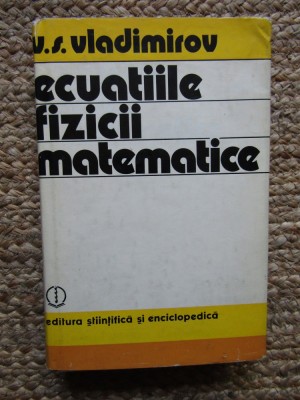 ECUATIILE FIZICII MATEMATICE-V.S. VLADIMIROV foto