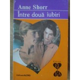 INTRE DOUA IUBIRI-ANNE SHORR-220490