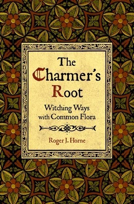 The Charmer&amp;#039;s Root: Witching Ways with Common Flora foto
