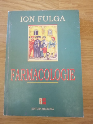 Farmacologie - Ion Fulga, Editura Medicală, București, 2004 foto