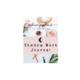Shadow Work Journal: Figuring out your shadows.