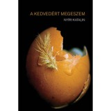 A kedved&eacute;rt megeszem - Ny&iacute;ri Katalin