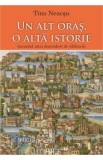Un alt oras, o alta istorie - Tino Neacsu