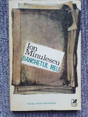 Banchetul meu, Ion Minulescu, Cartea Romaneasca 1971, 188 pag, stare f buna foto