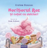 Norisorul Roz si cosul cu dulciuri | Cristina Donovici, Curtea Veche Publishing