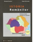 Istoria romanilor. Bacalaureat 2025. Sinteze si teste, enunturi si rezolvari. Editie revizuita