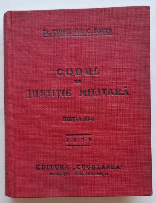 Codul de Justiție Militară &amp;ndash; 1939 &amp;ndash; Dr. Const. Gr. C. Zotta &amp;ndash; ediție interbelică &amp;bdquo;Cugetarea&amp;rdquo; foto