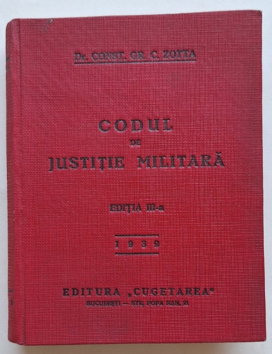 Codul de Justiție Militară &ndash; 1939 &ndash; Dr. Const. Gr. C. Zotta &ndash; ediție interbelică &bdquo;Cugetarea&rdquo;
