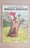 &Icirc;mpăratul noroacelor. Legendele păm&acirc;ntului - Lia Dracopol Fudulu