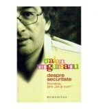 Traian Ungureanu - Despre securitate. Romania tara &bdquo;ca si cum&rdquo;. - 105